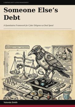 Paperback Someone Else's Debt: A Quantitative Framework for Cyber Diligence at Deal Speed Book