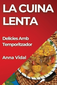 Paperback La Cuina Lenta: Delícies Amb Temporitzador [Catalan] Book