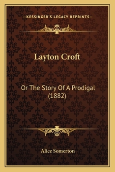 Paperback Layton Croft: Or The Story Of A Prodigal (1882) Book