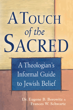 Hardcover A Touch of the Sacred: A Theologian's Informal Guide to Jewish Belief Book
