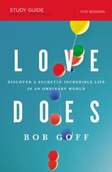 Paperback Love Does Bible Study Guide: Discover a Secretly Incredible Life in an Ordinary World Book
