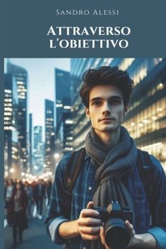 Attraverso l’obiettivo (Italian Edition)