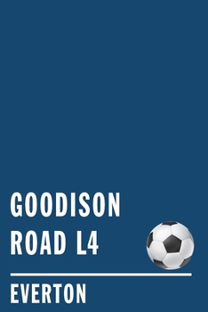 Goodison Road: Soccer Notebook for Everton Football  fans