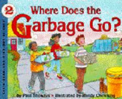 Where Does the Garbage Go? (Let's-Read-and-Find-Out Science 2) - Book  of the Let's-Read-and-Find-Out Science, Stage 2