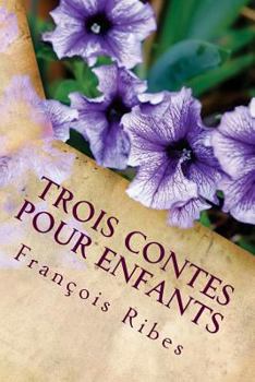 Paperback Trois contes pour enfants: Le petit voleur, la fée Nanoue, Tipi le petit indien [French] Book