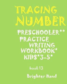 *TRACING NUMBER:Preschoolers*Practice Writing*Workbook,KIDS AGES*3-5*: *TRACING NUMBER:Preschoolers*Practice Writing*Workbook,KIDS AGES*3-5*