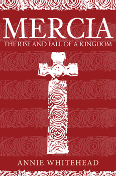 Hardcover Mercia: The Rise and Fall of a Kingdom Book