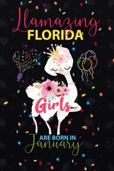 Llamazing Florida Girls are Born in January: Llama Lover journal notebook for Florida Girls who born in January