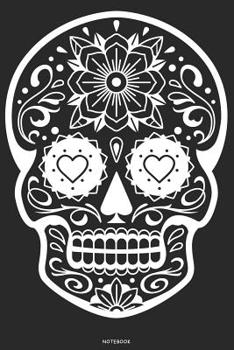 Notebook: Sugar Skull Journal Day of the Dead Composition Book Dia de los Muertos log book Birthday gift Halloween