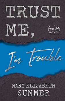 Trust Me, I'm Trouble - Book #2 of the Trust Me