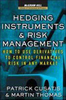 Hardcover Hedging Instruments and Risk Management: How to Use Derivatives to Control Financial Risk in Any Market Book