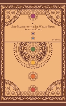 Paperback Self Mastery Of The Ill Willed Mind: Ascension Codes Book