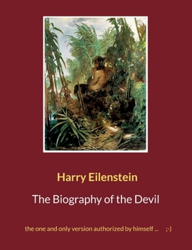 Paperback The Biography of the Devil: the one and only version authorized by himself ...;-) Book