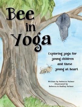 Bee in Yoga: Exploring yoga for young children and those young at heart