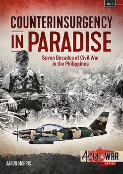 Counterinsurgency in Paradise: Seven Decades of Civil War in the Philippines - Book  of the Asia@War