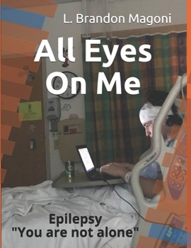 Paperback All Eyes On Me: Epilepsy You are not alone Book