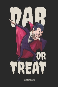 Dab Or Treat Notizbuch: Lustiges Halloween Büchlein für Hip-Hop Fans | Dotted Notebook / Punkteraster | 120 gepunktete Seiten | ca. A5 Format | ... Männer, Frauen & Kinder (German Edition)