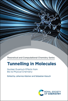 Hardcover Tunnelling in Molecules: Nuclear Quantum Effects from Bio to Physical Chemistry Book