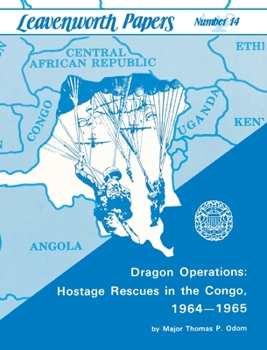 Dragon Operations: Hostage Rescues in the Congo, 1964-1965 - Book #14 of the Leavenworth Papers