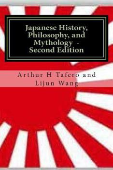 Paperback Japanese History, Philosophy and Mythology - Second Edition: An Overview of Japanese Culture Book