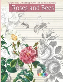 Paperback Roses And Bees: Grayscale Coloring book for adults nature Book