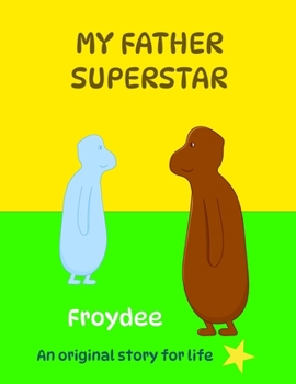 Paperback MY FATHER SUPERSTAR (The Froydee SERIES) Book