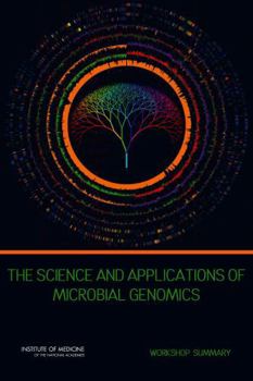 Paperback The Science and Applications of Microbial Genomics: Workshop Summary Book