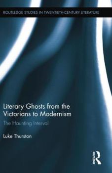 Paperback Literary Ghosts from the Victorians to Modernism: The Haunting Interval Book