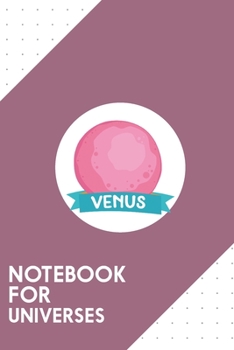 Notebook for Universes: Dotted Journal with Planet Venus Space Design - Cool Gift for a friend or family who loves mars presents! 6x9 180 White dotted pages - You Can Use It for School, College, Track