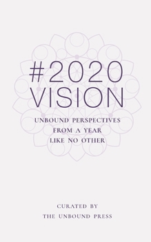 Paperback 2020 Vision: Unbound Perspectives From a Year Like No Other Book