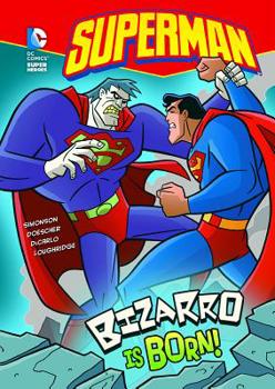 Bizarro Is Born! (Dc Super Heroes) - Book  of the DC Super Heroes: Superman