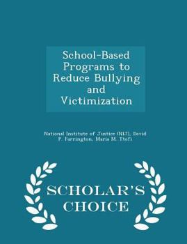 Paperback School-Based Programs to Reduce Bullying and Victimization - Scholar's Choice Edition Book