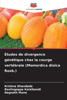 Études de divergence génétique chez la courge vertébrale (Momordica dioica Roxb.) (French Edition)