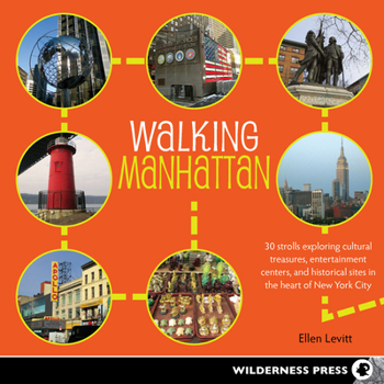 Paperback Walking Manhattan: 30 Strolls Exploring Cultural Treasures, Entertainment Centers, and Historical Sites in the Heart of New York City Book