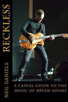 Paperback Reckless - A Casual Guide To The Music Of Bryan Adams Book
