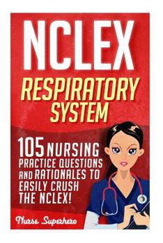 Paperback NCLEX: Respiratory System: 105 Nursing Practice Questions and Rationales to EASILY Crush the NCLEX! Book