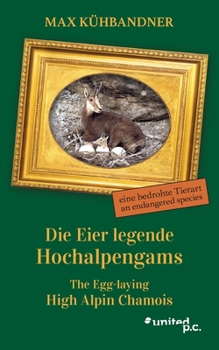 Paperback Die Eier legende Hochalpengams: eine bedrohte Tierart [German] Book