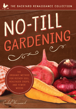 Paperback No-Till Gardening: The Organic Method for Richer Soil, Healthier Crops, and Fewer Weeds Book