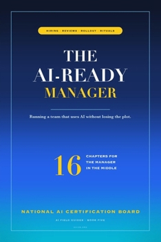 Paperback The AI-Ready Manager: Leading teams through the AI transition. Book