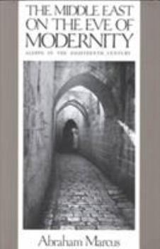 Paperback The Middle East on the Eve of Modernity: Aleppo in the Eighteenth Century Book