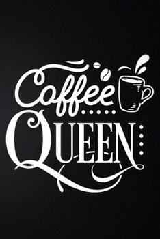 Coffee Queen: 100 Pages 6'' x 9'' Coffee Tasting Journal | Track, Log And Rate Coffee Varieties And Roasts Notebook Gift For Coffee Drinkers