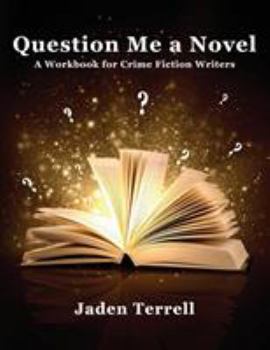 Paperback Question Me a Novel: A Workbook for Crime Fiction Writers Book