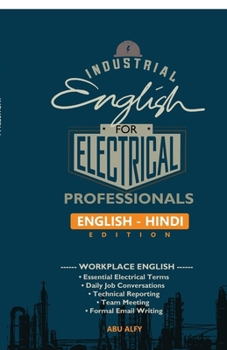 Industrial English for Electrical Professionals (English - Hindi Edition): Workplace English for Electrical Engineers, Electrical Technicians and Electricians