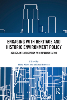 Paperback Engaging with Heritage and Historic Environment Policy: Agency, Interpretation and Implementation Book