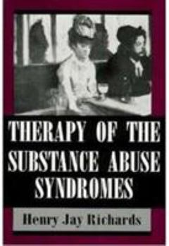 Therapy of the Substance Abuse Syndromes