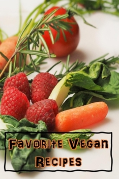 Favorite Vegan Recipes: Blank Recipe Book -  A Great Gift - Collect The Recipes You Love To Cook