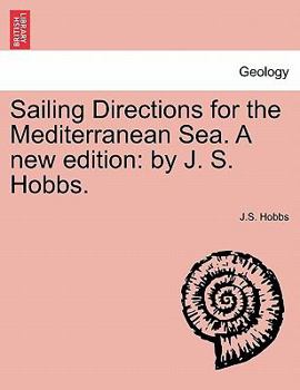 Paperback Sailing Directions for the Mediterranean Sea. a New Edition: By J. S. Hobbs. Book