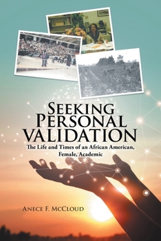 Paperback Seeking Personal Validation: The Life and Times of An African American, Female, Academic Book