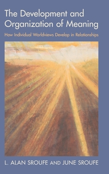 Hardcover The Development and Organization of Meaning: How Individual Worldviews Develop in Relationships Book