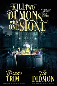 Paperback Kill Two Demons With One Stone: Paranormal Women's Fiction (Supernatural Midlife Bounty Hunter) Book